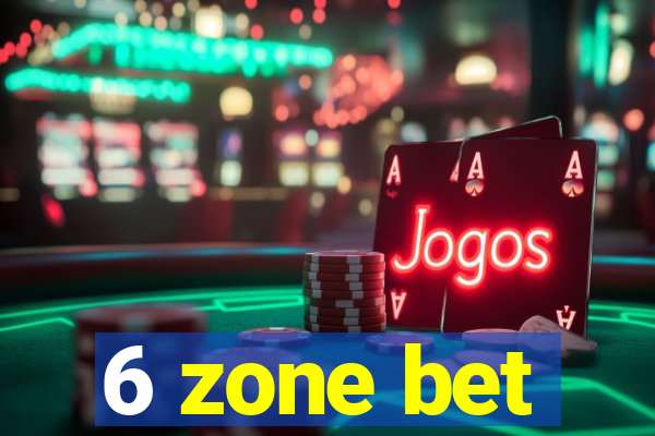 6 zone bet